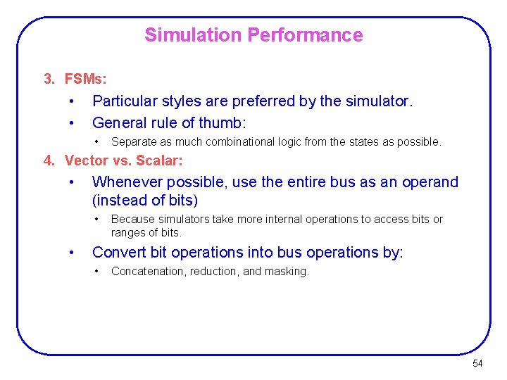 Simulation Performance 3. FSMs: • • Particular styles are preferred by the simulator. General