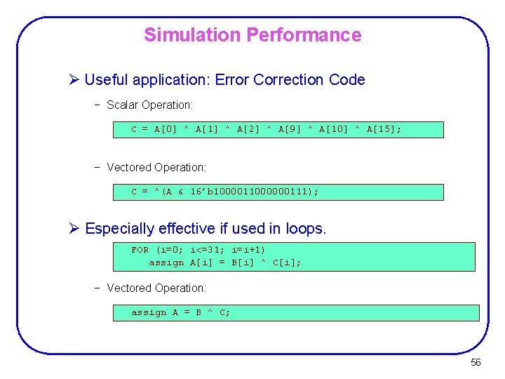 Simulation Performance Ø Useful application: Error Correction Code − Scalar Operation: C = A[0]