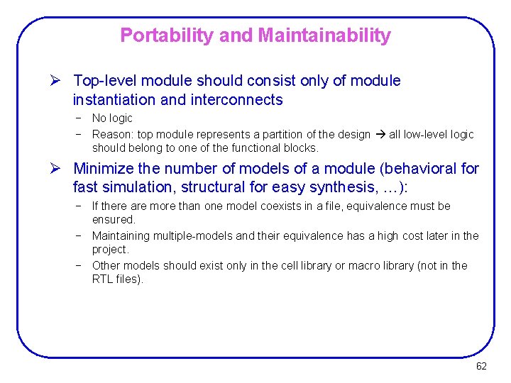 Portability and Maintainability Ø Top-level module should consist only of module instantiation and interconnects