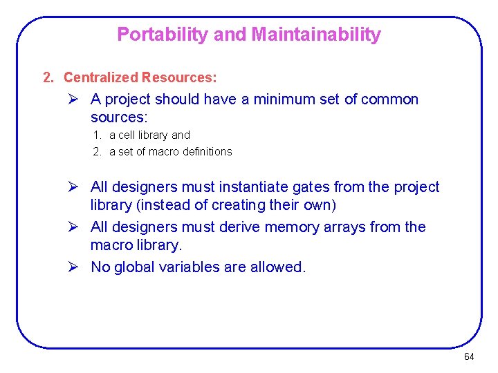 Portability and Maintainability 2. Centralized Resources: Ø A project should have a minimum set