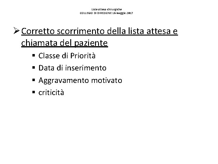 Liste attesa chirurgiche COLLEGIO DI DIREZIONE 16 maggio 2017 Ø Corretto scorrimento della lista