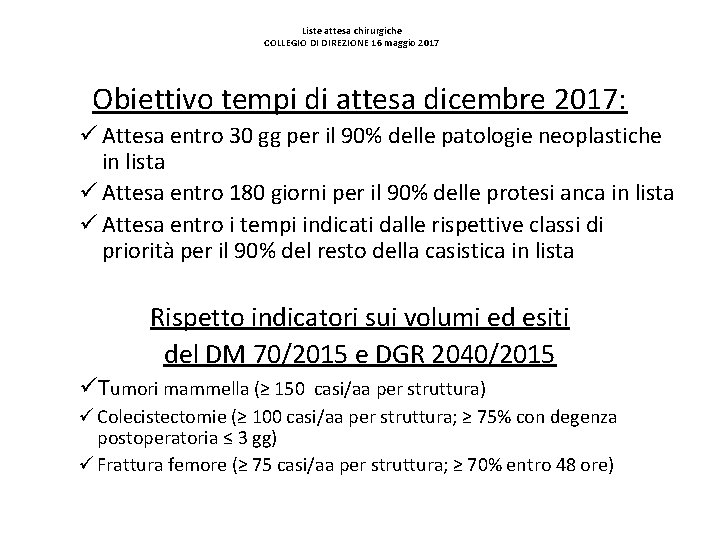 Liste attesa chirurgiche COLLEGIO DI DIREZIONE 16 maggio 2017 Obiettivo tempi di attesa dicembre