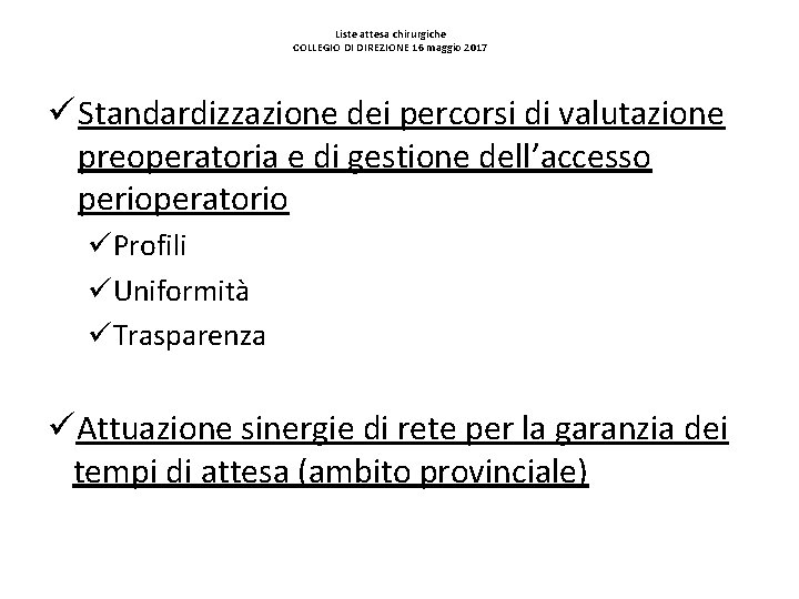 Liste attesa chirurgiche COLLEGIO DI DIREZIONE 16 maggio 2017 ü Standardizzazione dei percorsi di