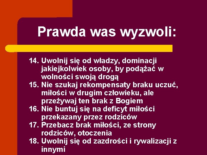 Prawda was wyzwoli: 14. Uwolnij się od władzy, dominacji jakiejkolwiek osoby, by podążać w