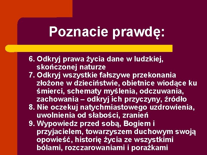 Poznacie prawdę: 6. Odkryj prawa życia dane w ludzkiej, skończonej naturze 7. Odkryj wszystkie