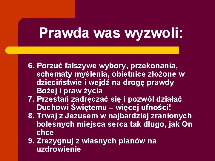 Prawda was wyzwoli: 6. Porzuć fałszywe wybory, przekonania, schematy myślenia, obietnice złożone w dzieciństwie