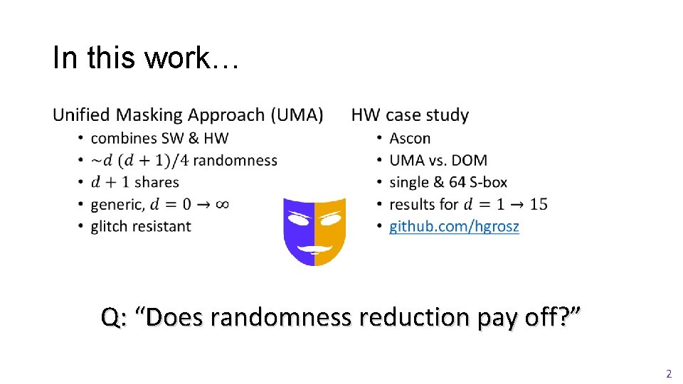 In this work… • • Q: “Does randomness reduction pay off? ” 2 