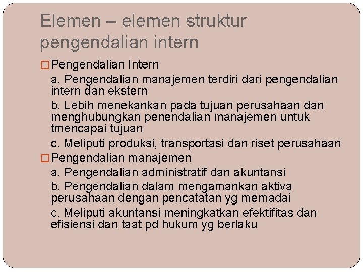 Elemen – elemen struktur pengendalian intern � Pengendalian Intern a. Pengendalian manajemen terdiri dari