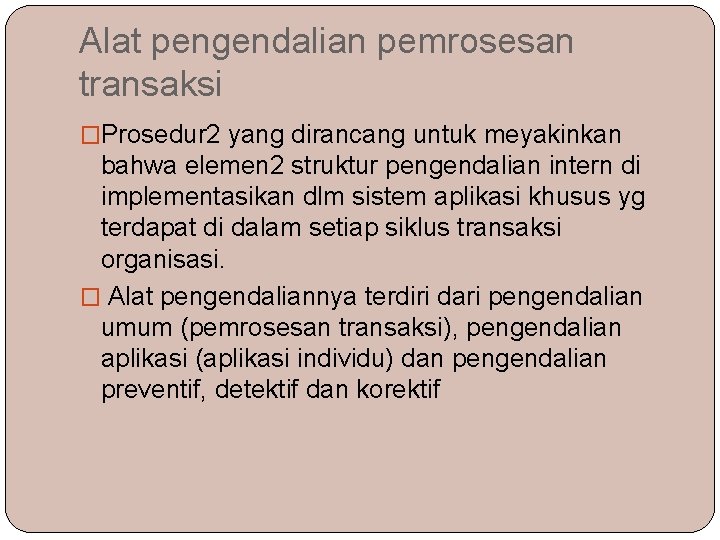 Alat pengendalian pemrosesan transaksi �Prosedur 2 yang dirancang untuk meyakinkan bahwa elemen 2 struktur