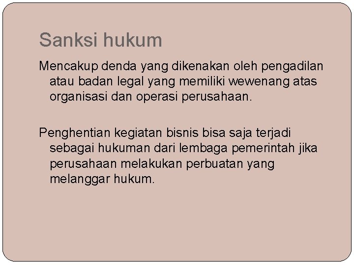 Sanksi hukum Mencakup denda yang dikenakan oleh pengadilan atau badan legal yang memiliki wewenang