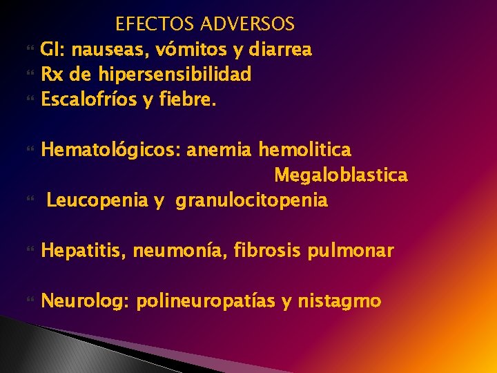  EFECTOS ADVERSOS GI: nauseas, vómitos y diarrea Rx de hipersensibilidad Escalofríos y fiebre.