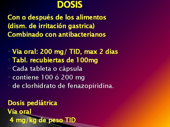 DOSIS Con o después de los alimentos (dism. de irritación gastrica) Combinado con antibacterianos