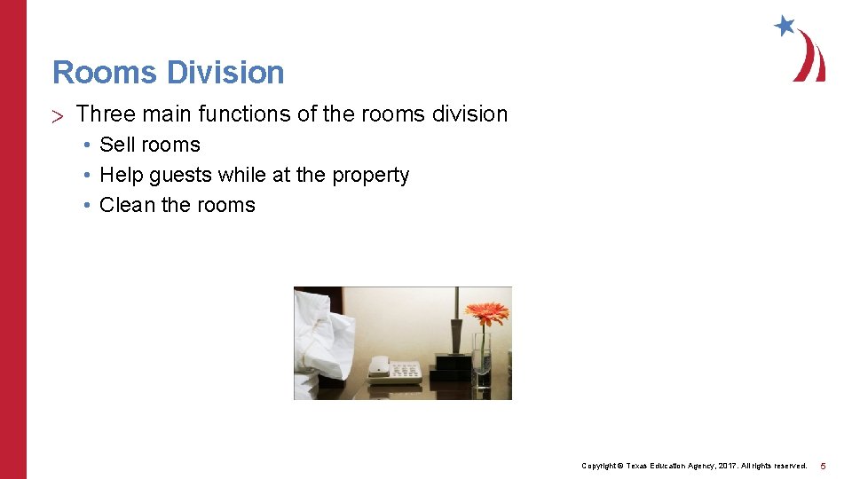 Rooms Division > Three main functions of the rooms division • Sell rooms •