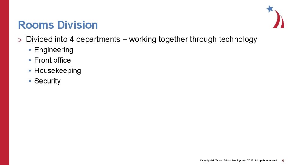 Rooms Division > Divided into 4 departments – working together through technology • •