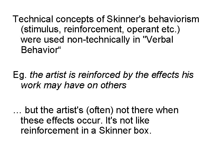 Technical concepts of Skinner's behaviorism (stimulus, reinforcement, operant etc. ) were used non-technically in