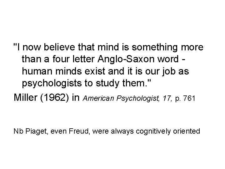 "I now believe that mind is something more than a four letter Anglo-Saxon word