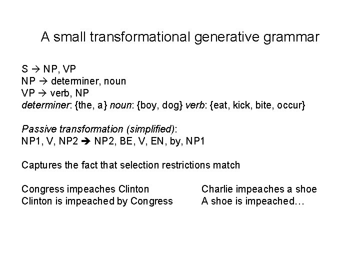 A small transformational generative grammar S NP, VP NP determiner, noun VP verb, NP