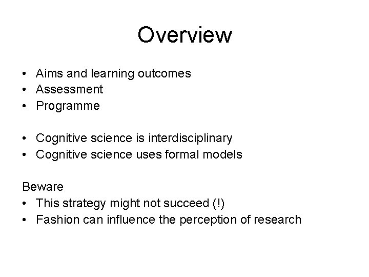 Overview • Aims and learning outcomes • Assessment • Programme • Cognitive science is