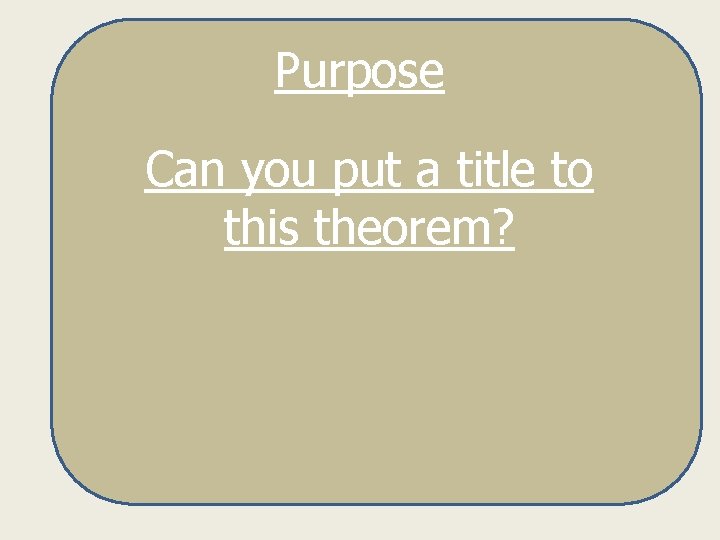 Purpose Can you put a title to this theorem? 