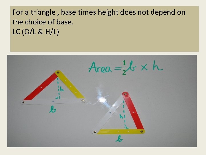 For a triangle , base times height does not depend on the choice of