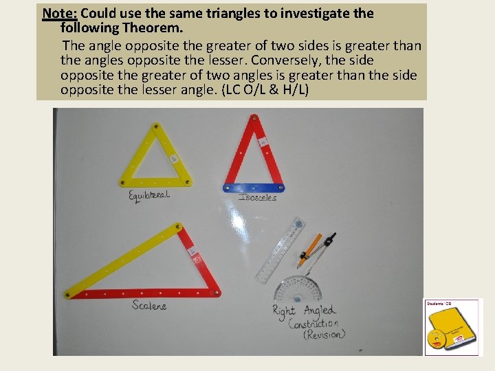 Note: Could use the same triangles to investigate the *The angles in any triangle
