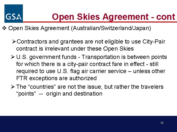 Open Skies Agreement - cont v Open Skies Agreement (Australian/Switzerland/Japan) ØContractors and grantees are