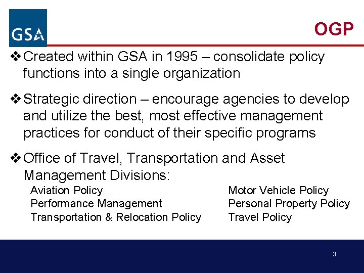 OGP v Created within GSA in 1995 – consolidate policy functions into a single