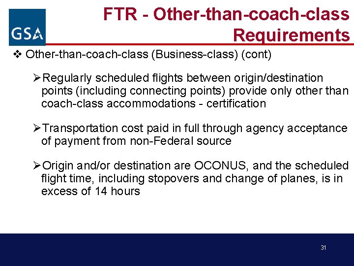 FTR - Other-than-coach-class Requirements v Other-than-coach-class (Business-class) (cont) ØRegularly scheduled flights between origin/destination points