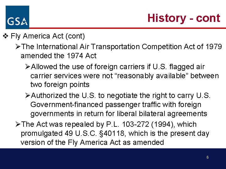 History - cont v Fly America Act (cont) ØThe International Air Transportation Competition Act