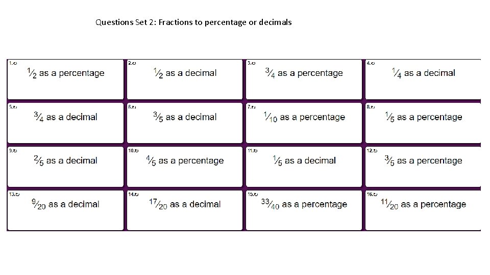 Questions Set 2: Fractions to percentage or decimals 