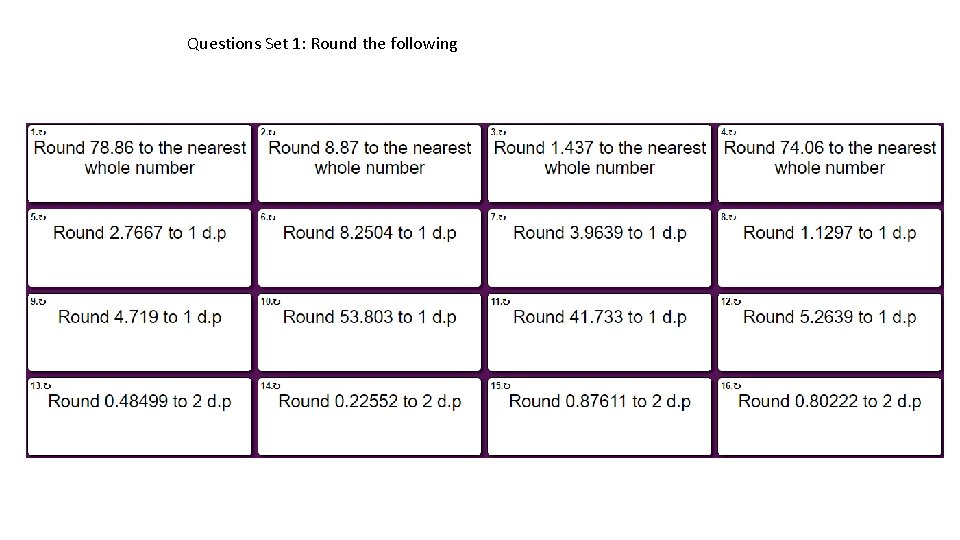 Questions Set 1: Round the following 