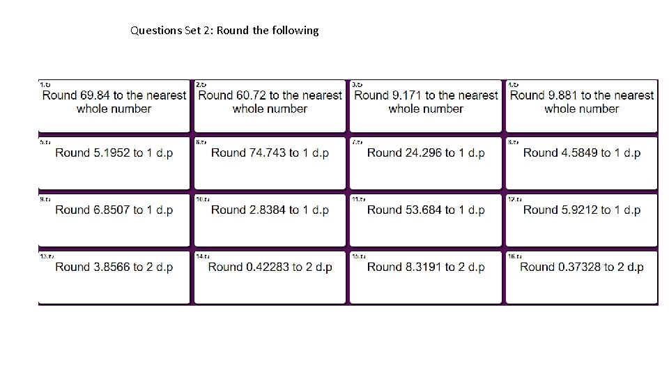 Questions Set 2: Round the following 