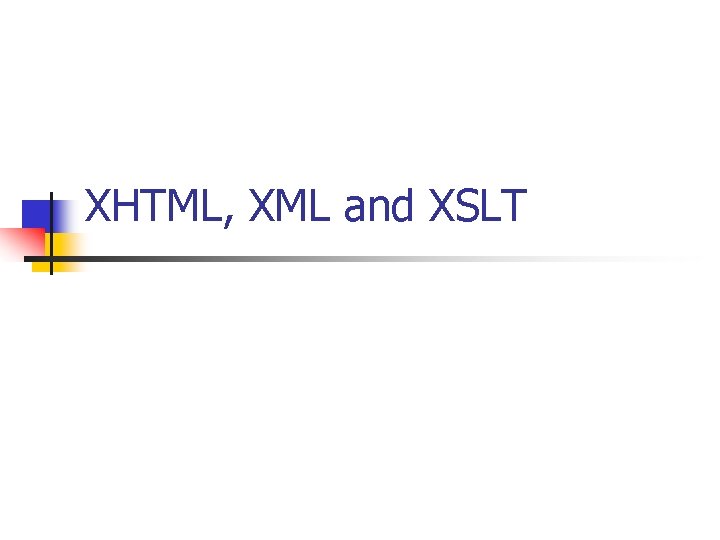 XHTML, XML and XSLT 