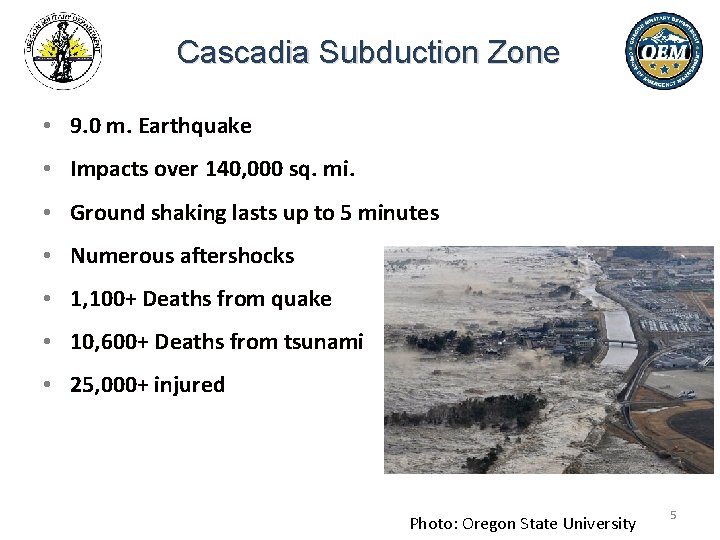 Cascadia Subduction Zone • 9. 0 m. Earthquake • Impacts over 140, 000 sq.