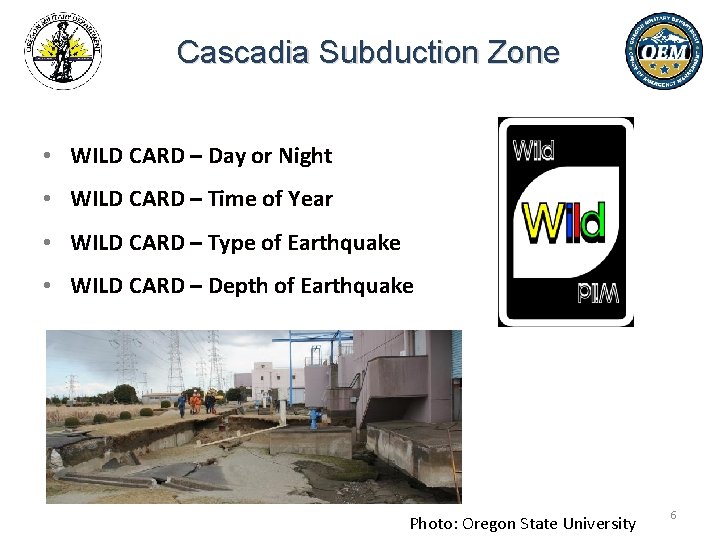 Cascadia Subduction Zone • WILD CARD – Day or Night • WILD CARD –