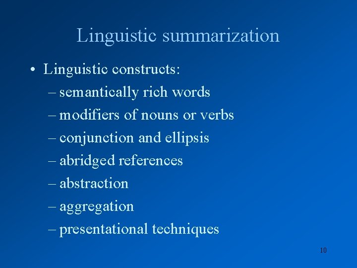 Linguistic summarization • Linguistic constructs: – semantically rich words – modifiers of nouns or