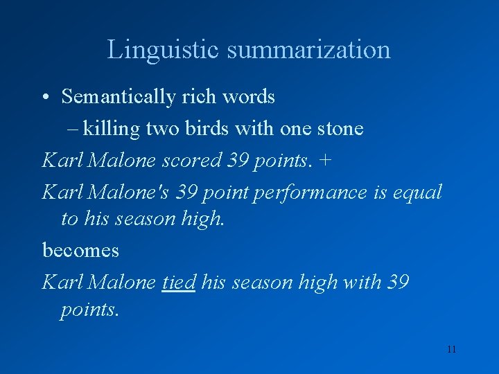 Linguistic summarization • Semantically rich words – killing two birds with one stone Karl