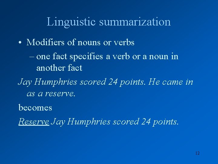 Linguistic summarization • Modifiers of nouns or verbs – one fact specifies a verb