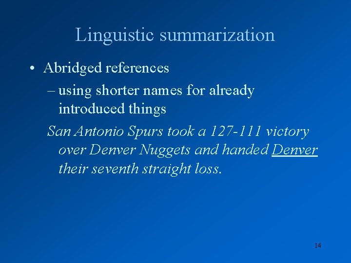 Linguistic summarization • Abridged references – using shorter names for already introduced things San