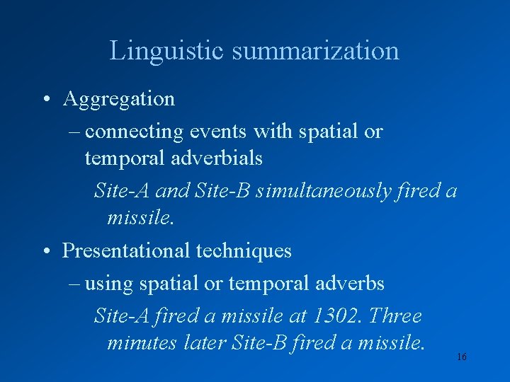 Linguistic summarization • Aggregation – connecting events with spatial or temporal adverbials Site-A and