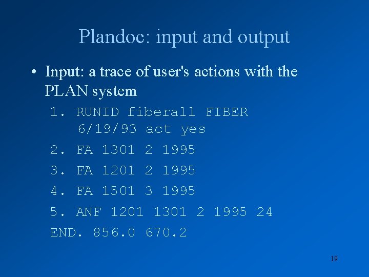 Plandoc: input and output • Input: a trace of user's actions with the PLAN