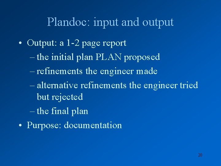Plandoc: input and output • Output: a 1 -2 page report – the initial
