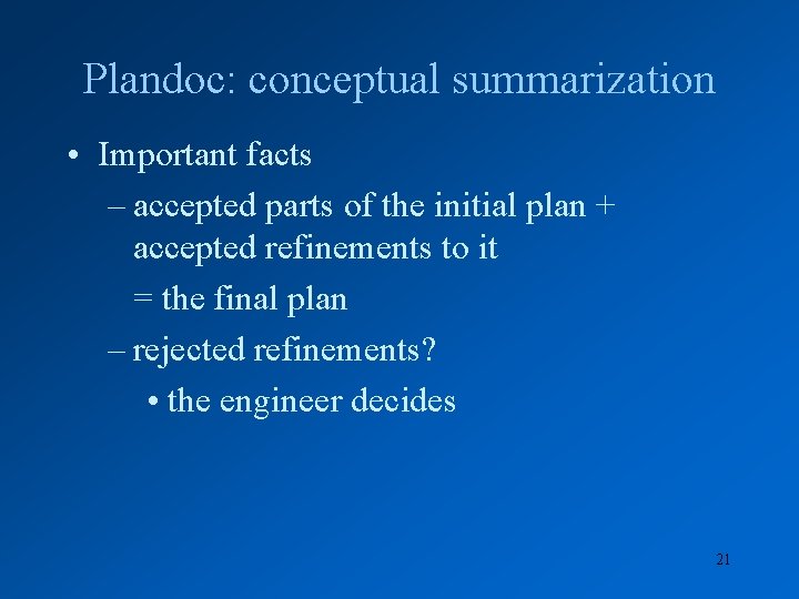 Plandoc: conceptual summarization • Important facts – accepted parts of the initial plan +