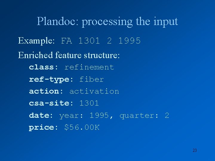 Plandoc: processing the input Example: FA 1301 2 1995 Enriched feature structure: class: refinement