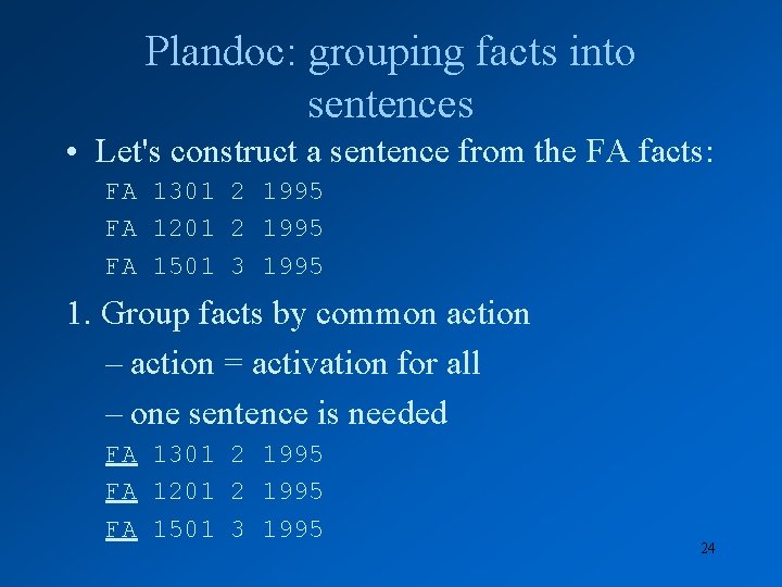 Plandoc: grouping facts into sentences • Let's construct a sentence from the FA facts: