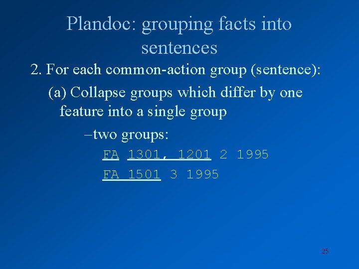 Plandoc: grouping facts into sentences 2. For each common-action group (sentence): (a) Collapse groups