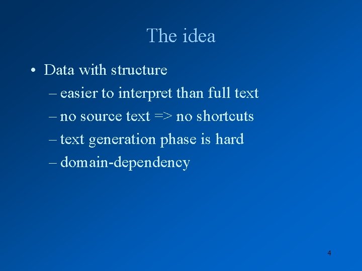 The idea • Data with structure – easier to interpret than full text –