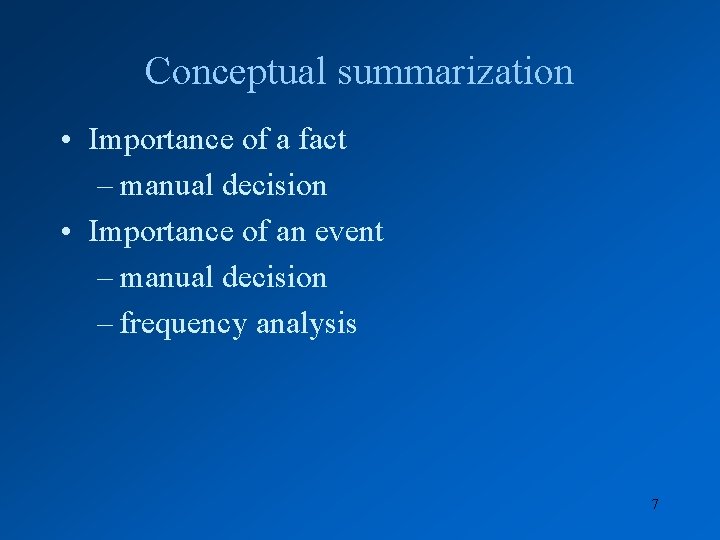 Conceptual summarization • Importance of a fact – manual decision • Importance of an