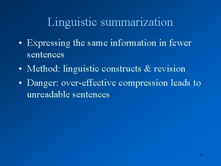Linguistic summarization • Expressing the same information in fewer sentences • Method: linguistic constructs