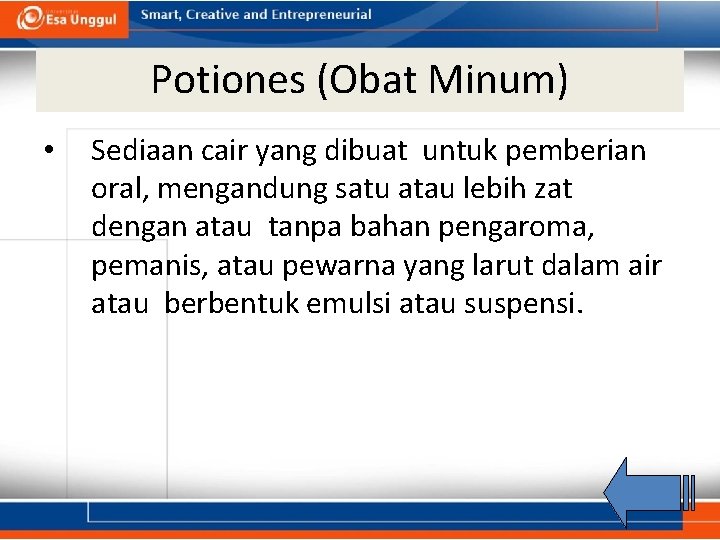 Potiones (Obat Minum) • Sediaan cair yang dibuat untuk pemberian oral, mengandung satu atau